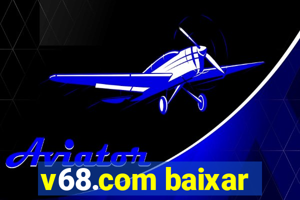 v68.com baixar